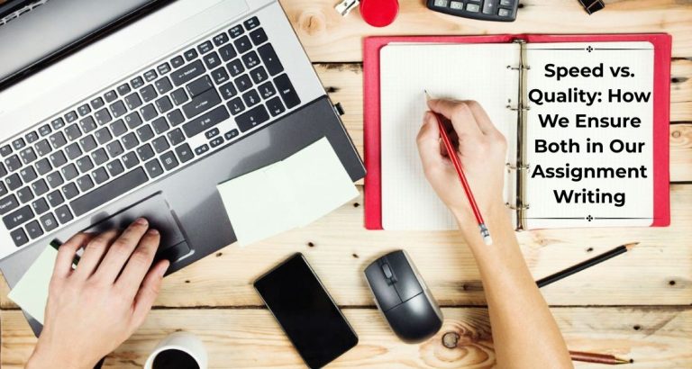 Speed vs. Quality: How We Ensure Both in Our Assignment Writing