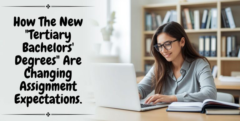 How The New Tertiary Bachelors' Degrees Are Changing Assignment Expectations.