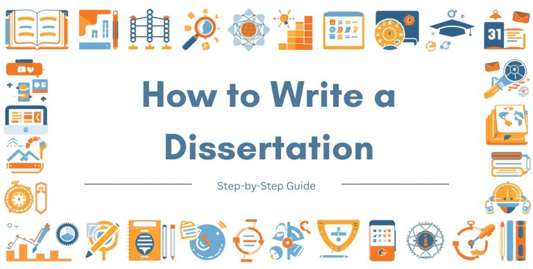 How to Write a Dissertation: Step-by-Step Guide