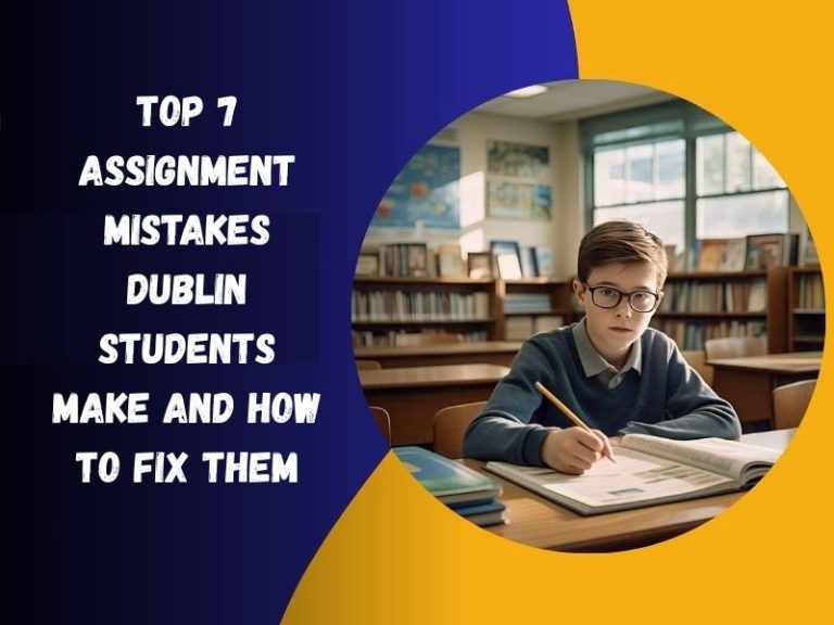 Top 7 Assignment Mistakes Dublin Students Make and How to Fix Them